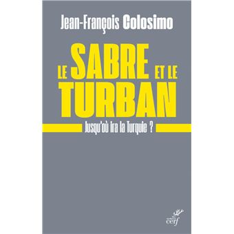 Le sabre et le turban. jusqu'ou ira la turquie - 1