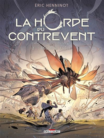 La Horde du contrevent - Tome 02 - L'Escadre Frêle