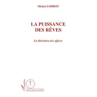 La puissance des rêves La libération des affects - broché - Michel