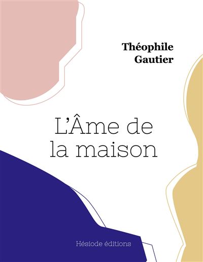 L'Âme de la maison - Théophile Gautier - broché
