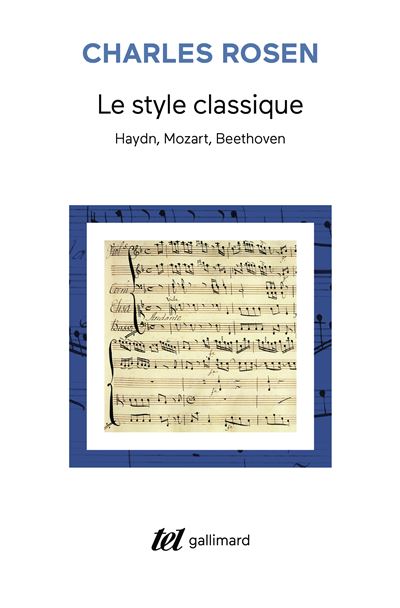 Le Style classique Haydn, Mozart, Beethoven - Charles Rosen - Gallimard - broché - Essai
