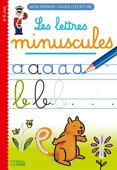 Mon premier cahier d'&eacute;criture: Les lettres minuscules - D&egrave;s 4 ans