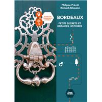 Bordeaux petits secrets et grandes histoires