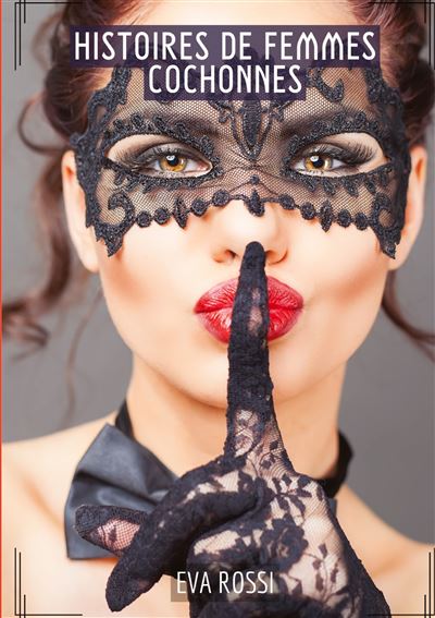 Histoires de Femmes Cochonnes