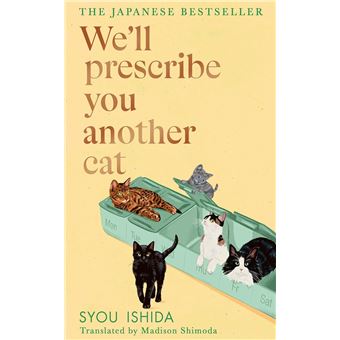 WE LL PRESCRIBE YOU ANOTHER CAT