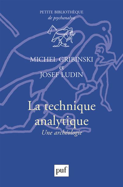 La technique analytique Une archéologie - Michel Gribinski - Puf - broché - Essai