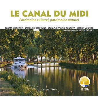 Le canal du midi Patrimoine culturel, patrimoine naturel - broché ...