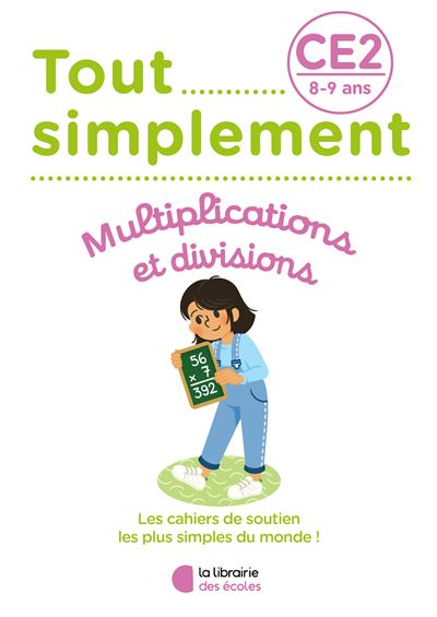 Tout simplement – Multiplications et divisions CE2 - Laura Moreau - Librairie Des Ecoles - broché - Scolaire / Universitaire