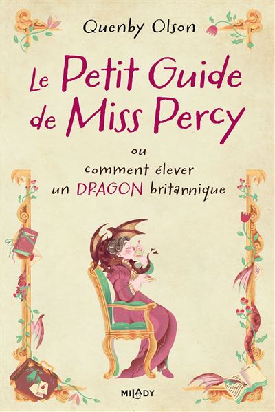 Miss Percy, Tome 1 : Le Petit Guide de Miss Percy, ou comment élever un dragon britannique - Quenby Olson (2024)