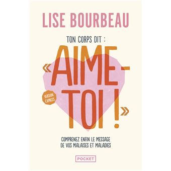 Ton corps dit : "Aime-toi !" - Version express - Les malaises et maladies et leurs messages