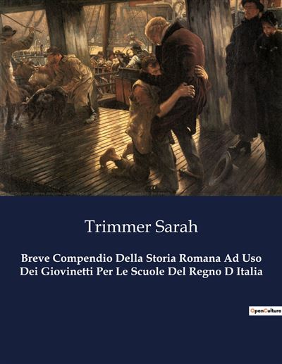 Breve Compendio Della Storia Romana Ad Uso Dei Giovinetti Per Le Scuole Del Regno D Italia - Sarah Trimmer - broché