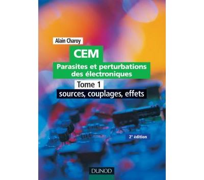 CEM - Parasites et perturbations des electroniques - TOME 1 