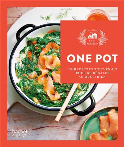 One pot: 150 recettes tout-en-un pour se régaler au quotidien