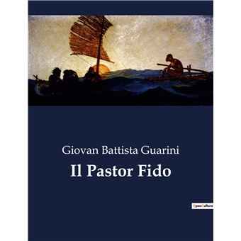 Il Pastor Fido 8263 broché Giovan Battista Guarini Achat Livre fnac