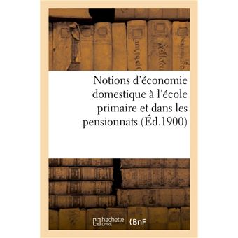 Notions d'économie domestique à l'école primaire et dans les pensionnats (Éd.1900)