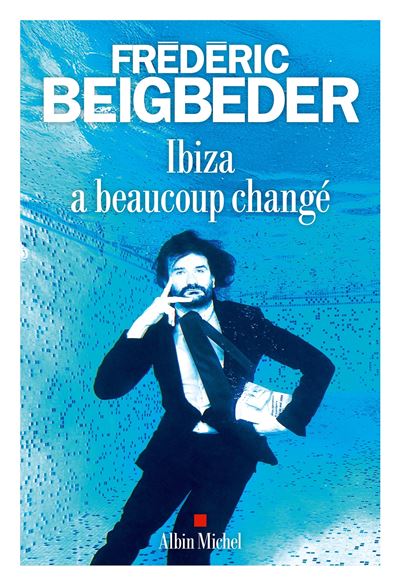Ibiza a beaucoup changé - Frédéric Beigbeder (2026)