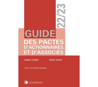 Guide des pactes d'actionnaires et d'associés 2022/2023 - Sophie Schiller - LexisNexis - broché - Guide