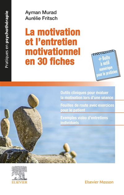 La motivation et l'entretien motivationnel en 30 fiches + La Boîte à outils numérique du praticien - Ayman Murad - Elsevier Masson - broché - Guide