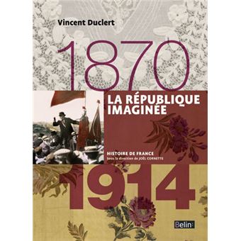 La République imaginée (1870-1914) - 1