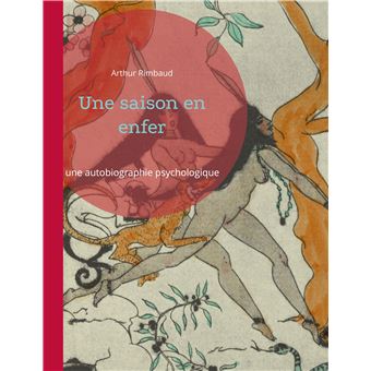 Une saison en enfer Prodigieuse autobiographie psychologique - broché - Arthur Rimbaud - Achat Livre ou ebook | fnac Une saison en enfer Prodigieuse autobiographie psychologique - broché - Arthur Rimbaud - Achat Livre ou ebook | fnac