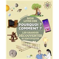 Pourquoi, comment, les grandes découvertes scientifiques