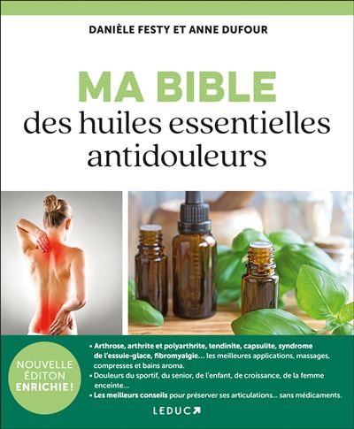 Ma Bible des huiles essentielles antidouleurs - Danièle Festy - Leduc S. - broché - Guide - Leduc S