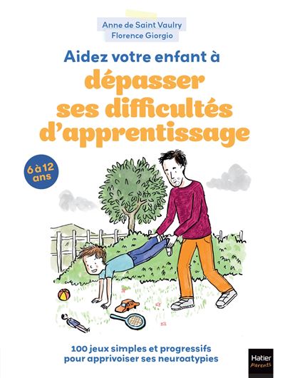 Aidez votre enfant a depasser ses difficultes d'apprenti