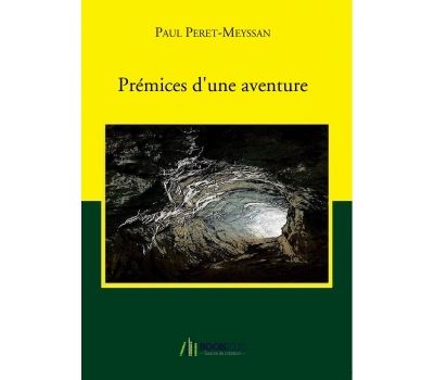 Premices d'une aventure - Paul Peret-Meyssan - Bookelis