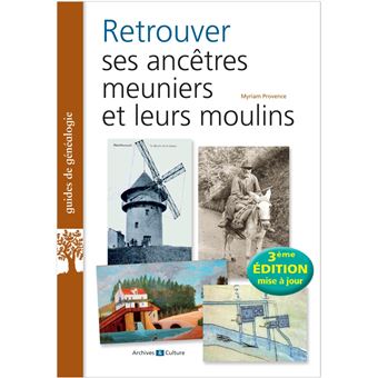 Retrouver ses ancêtres meuniers et leurs moulins