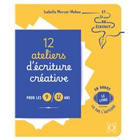 12 ateliers d'écriture créative pour les 9/12 ans - Et si on écrivait ?
