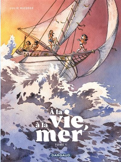 À La Vie, À La Mer - Tome 01 (2024)