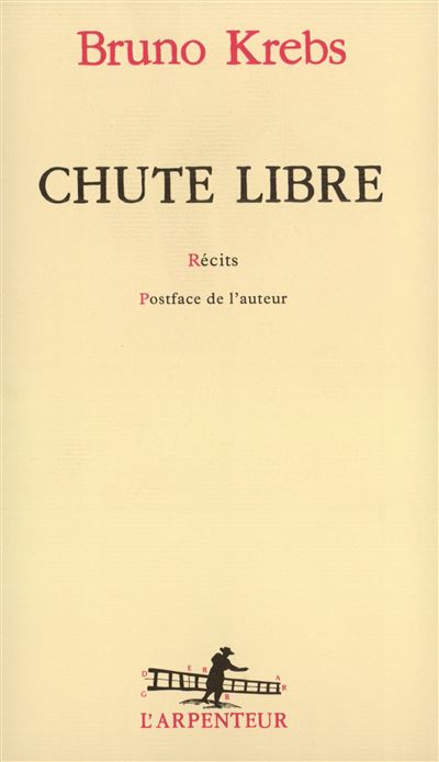 Chute libre - Bruno Krebs - L'arpenteur - broché - Roman - L'arpenteur
