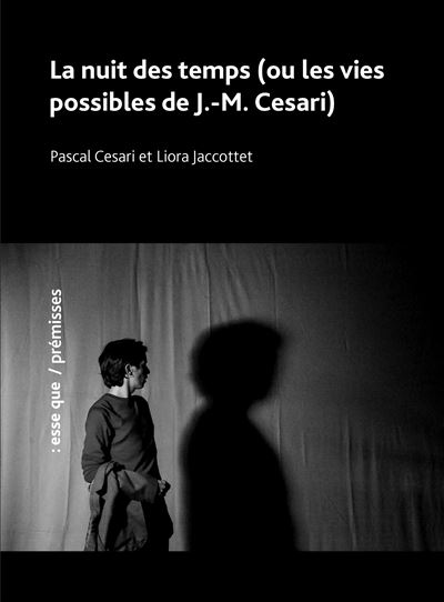 La nuit des temps (ou les vies possibles de J.-M. Cesari)
