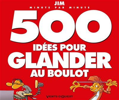 500 idées pour glander au boulot