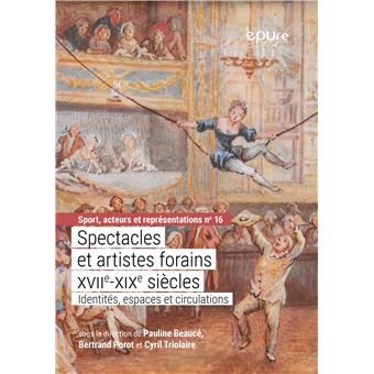 Spectacles et artistes forains (xviie-xixe siecles) - 1