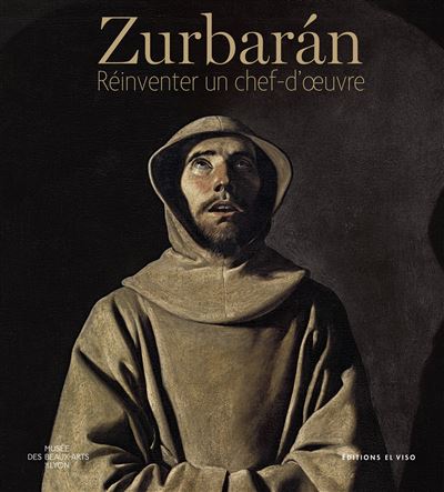 Zurbaran - Réinventer un chef-d'oeuvre - Ludmila Virassamynaiken - El Viso - broché - Catalogue d'exposition