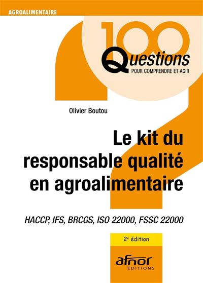 Le kit du responsable qualité en agroalimentaire HACCP, IFS, BRCGS, ISO 22000, FSSC 22000 - 2e édition - Olivier Boutou - Afnor - broché - Etude