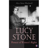 Lucy Stone: Pioneer of Women's Rights