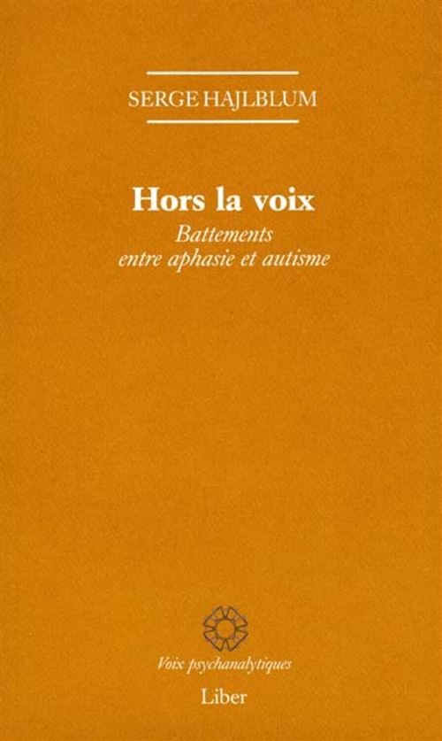 Hors la voix - Battements entre aphasie et autisme
