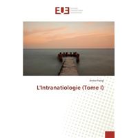 L'Intranatiologie (Tome I)