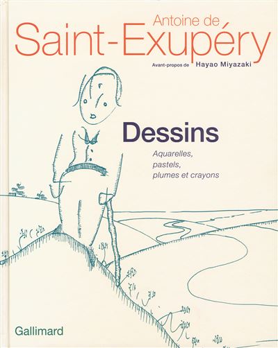 Antoine de Saint-Exupéry Dessins Dessins Aquarelles, pastels, plumes et crayons - broché - Antoine