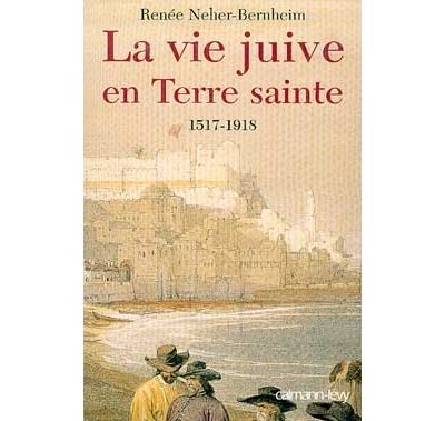 La Vie juive en terre sainte 1517-1918