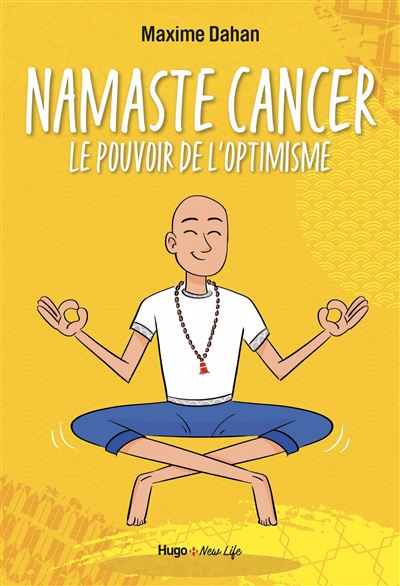 Namaste Cancer - Le pouvoir de l'optimisme - Maxime Dahan - Hugo Doc - broché - Guide