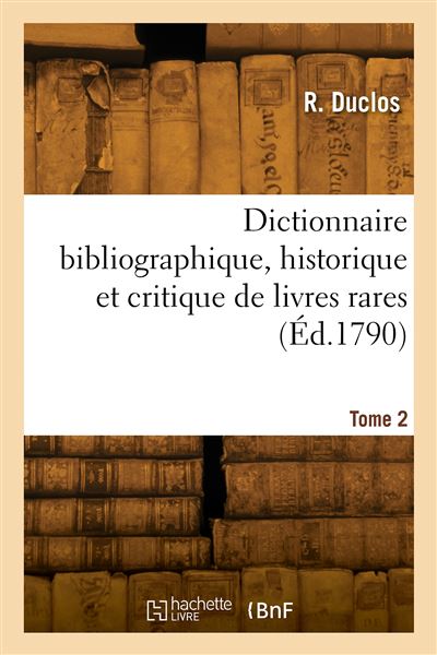 Dictionnaire bibliographique, historique et critique, des li