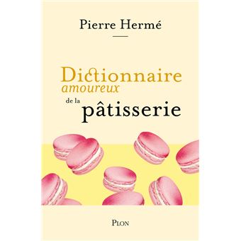 Dictionnaire amoureux de la pâtisserie - 1