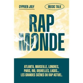 Rap Monde - Atlanta, Marseille, Londres, Rio, Bruxelles, Lagos... Les grandes scènes du rap actuel - 1