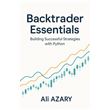 Backtrader Essentials: Building Successful Strategies with Python ...