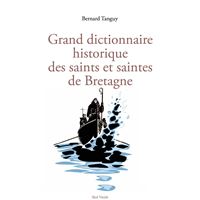 Grand dictionnaire historique des saints et saintes de bretagne