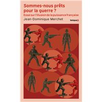 Sommes-nous prêts pour la guerre ? - Essai sur l'illusion de la puissance française