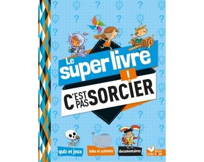 Le super livre C'est pas sorcier -  Collectif - cartonné